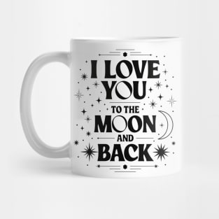I Love You to the Moon and Back Mug